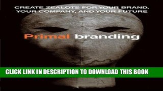 [PDF] Primalbranding: Create Zealots for Your Brand, Your Company, and Your Future Popular Colection