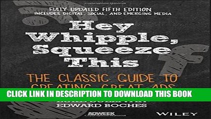 [PDF] Hey, Whipple, Squeeze This: The Classic Guide to Creating Great Ads Popular Online