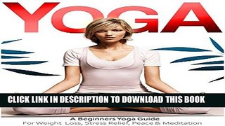 Collection Book Yoga: The Beginners Yoga Guide For Weight Loss, Stress Relief, Inner Peace