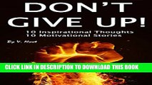 [New] Don t Give Up: 10 Inspirational Thoughts and 10 Motivational Stories (Motivation,