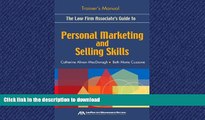 READ THE NEW BOOK The Law Firm Associate s Guide to Personal Marketing and Selling Skills--Trainer