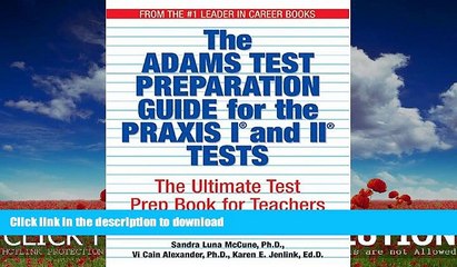 READ BOOK  The Adams Test Preparation Guide For The Praxis I And II Tests: The Ultimate Test Prep