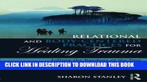 [PDF] Relational and Body-Centered Practices for Healing Trauma: Lifting the Burdens of the Past