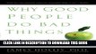 New Book Why Good People Do Bad Things: Understanding Our Darker Selves