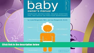 For you The Baby Owner s Manual: Operating Instructions, Trouble-Shooting Tips, and Advice on