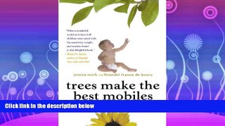 Pdf Online Trees Make the Best Mobiles: Simple Ways to Raise Your Child in a Complex World
