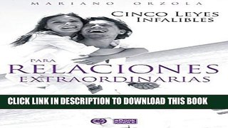 [New] CINCO LEYES INFALIBLES PARA RELACIONES EXTRAORDINARIAS (Spanish Edition) Exclusive Full Ebook
