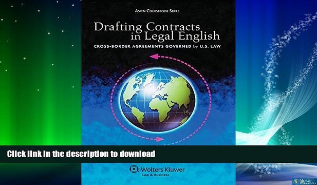 READ ONLINE Drafting Contracts in Legal English: Cross-Border Agreements Governed by U.S. Law