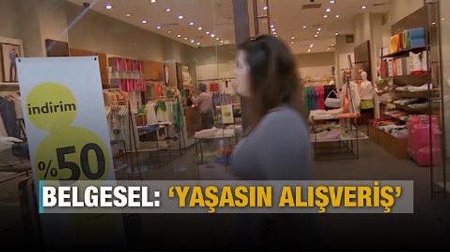 Belgesel: 'Yaşasın Alışveriş'