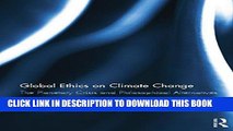[PDF] Global Ethics on Climate Change: The Planetary Crisis and Philosophical Alternatives Full