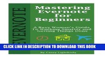 Collection Book Mastering Evernote for Beginners: A Busy Woman s Guide To Working Smarter And
