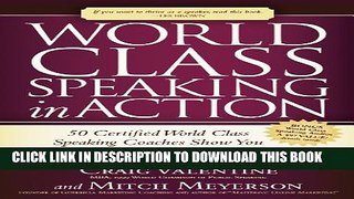 [PDF] World Class Speaking in Action: 50 Certified Coaches Show You How to Present, Persuade, and