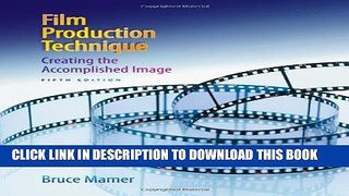 [PDF] Film Production Technique: Creating the Accomplished Image Full Colection