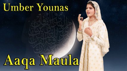 Umber Younas - Aaqa Maula