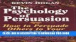 [PDF] The Psychology of Persuasion: How To Persuade Others To Your Way Of Thinking Popular Colection