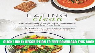 [PDF] Eating Clean: The 21-Day Plan to Detox, Fight Inflammation, and Reset Your Body Full Online