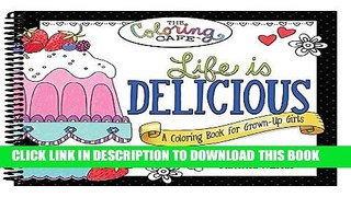 [PDF] Life is Delicious: A Coloring Book for Grown-Up Girls from The Coloring Cafe Full Collection