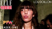 Paris Fashion Week By ELLE Girl I Teaser Episode #1 avec Lou Doillon | Exclusivité ELLE Girl