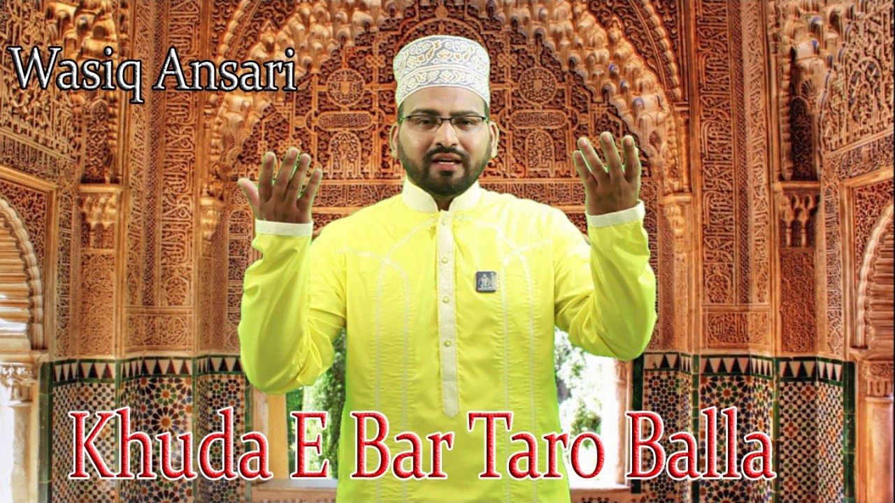 Wasiq Ansari - Khuda e Bar Taro Balla