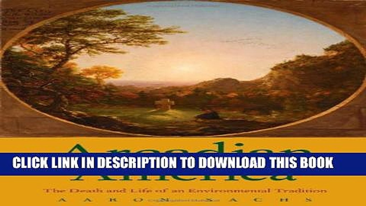 [Read PDF] Arcadian America: The Death and Life of an Environmental Tradition (New Directions in