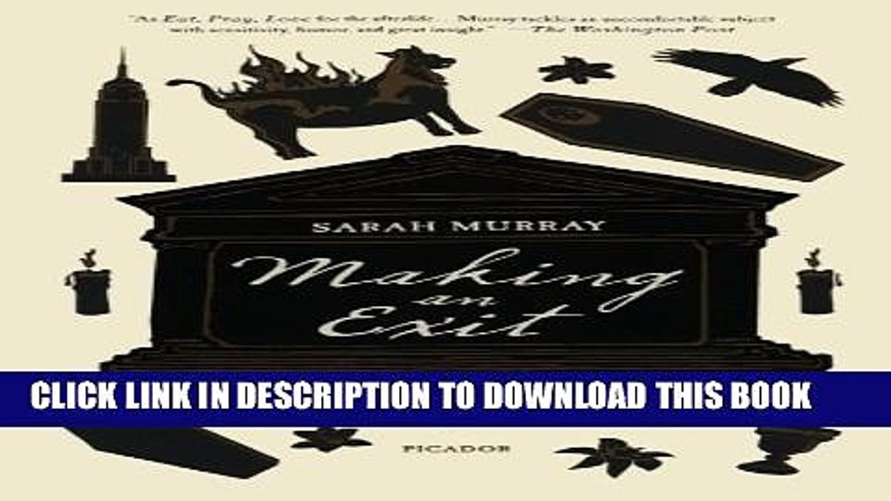 [Read PDF] Making an Exit: From the Magnificent to the Macabre---How We Dignify the Dead Download