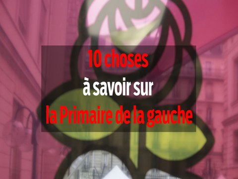 Dix choses à savoir sur la primaire à gauche