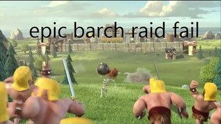 epic barch raid fail clash of clans!!!