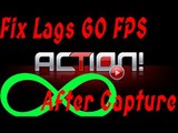 [Action!] - Fix Lags 60 FPS - [After Capture]