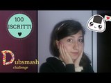 Speciale 100 ISCRITTI! ~ Dubsmash challenge ♥