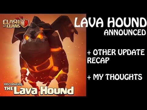 Clash of Clans - LAVA HOUND ANNOUNCED + LATEST UPDATE RECAP AND MY THOUGHTS