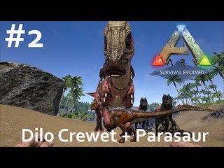 Ark survival evolved #2 - Dilo Crewet + Parasaur