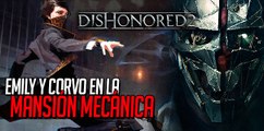 Dishonored 2 - Emily y Corvo: ASESINATOS en la Mansión Mecánica