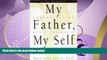 Online eBook My Father, My Self: Understanding Dad s Influence on Your Life