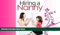 Online eBook Hiring a Nanny: Nanny For Hire First Time, Jobs, Questions, Services, Find a