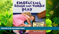 Enjoyed Read Embracing Rough-and-Tumble Play: Teaching with the Body in Mind