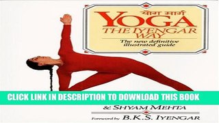 [PDF] Yoga:  The Iyengar Way: The New Definitive Illustrated Guide Full Collection