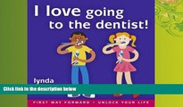 For you I Love going to the Dentist age 4-7 Help little ones overcome fear of the dentist (Lynda