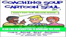 [PDF] Coaching Soup for the Cartoon Soul, No. 1: Don t Eat the Yellow Snow Full Online