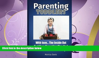 Online eBook Parenting Toddlers with Love:The Inside Out Toddlers Parenting Tips And Guides That