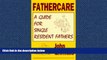 For you Fathercare: A Guide for Resident Single Fathers