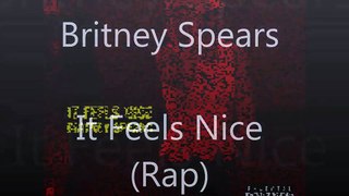 Britney Spears - It Feels Nice (Rap)