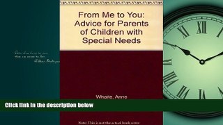 For you From Me to You: Advice for Parents of Children with Special Needs