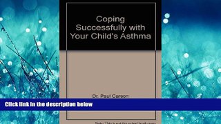 For you Coping Successfully with Your Child s Asthma