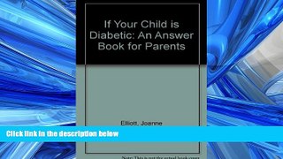 Online eBook If Your Child is Diabetic: An Answer Book for Parents