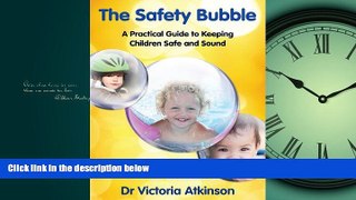 For you The Safety Bubble A Practical Guide to Keeping Children Safe and Sound