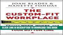 [PDF] The Custom-Fit Workplace: Choose When, Where, and How to Work and Boost Your Bottom Line