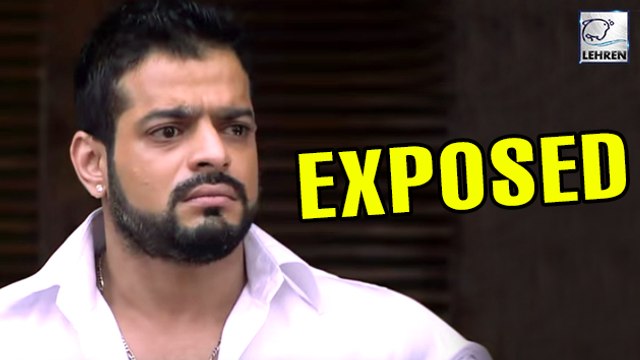 Karan Patel's Double Face EXPOSED