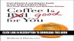 New Book Coffee is Good for You: From Vitamin C and Organic Foods to Low-Carb and Detox Diets, the