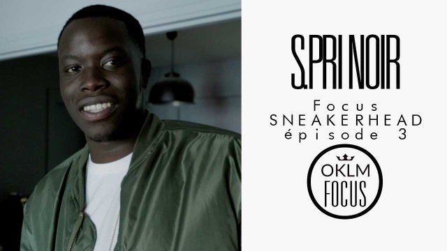 OKLM Focus Sneakers Ep.3 - Avec S PRI NOIR