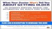 New Book What Your Doctor Won t Tell You About Getting Older: An Insider s Survival Manual for